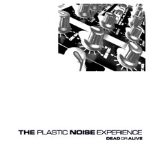 Plastic Noise Experience - Dead Or Alive