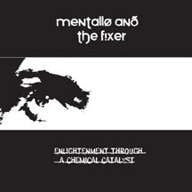 Mentallo & The Fixer - Enlightenment Through A Chemical Catalyst