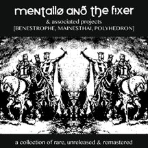Mentallo & The Fixer + Associated Projects - A Collection Of Rare, Unreleased & Remastered