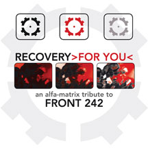 Recovery >For You<: An Alfa Matrix Tribute To Front 242