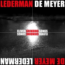 Lederman/De Meyer - Eleven Grinding Songs