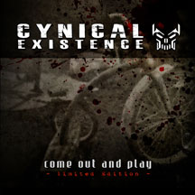 Cynical Existence - Come Out And Play (Limited Edition)