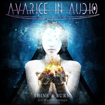Avarice In Audio - Shine & Burn (Limited Edition)