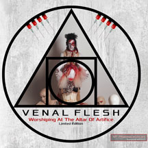 Venal Flesh - Worshiping At The Altar Of Artifice (Limited Edition)