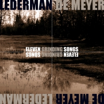 Lederman/De Meyer - Eleven Grinding Songs (Limited Boxset)