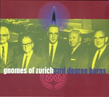 Gnomes of Zurich - 33rd Degree Burns