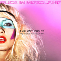 Alice In Videoland - A Million Thoughts And They