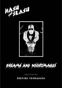 Nash The Slash - Dreams And Nightmares Including Bedside Companion