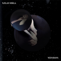 Kaelan Mikla - Manadans