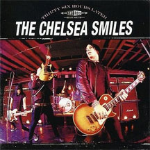 The The Chelsea Smiles - Thirty Six Hours Later