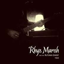 Rhys Marsh & The Autumn Ghost - Trio