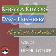 Rebecca Kilgore & Dave Frishberg - Why Fight The Feeling: The S