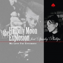 The Hillbilly Moon Explosion & Sparky Phillips - My Love For Evermore