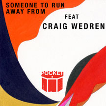 Pocket Featuring Craig Wedren Of Shudder To Think - Someone To Run Away From