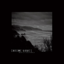Chrome Waves - A Grief Observed