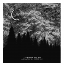 The Ember The Ash - Consciousness Torn From The Void