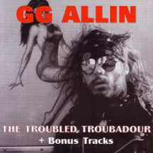 GG Allin - The Troubled Troubadour