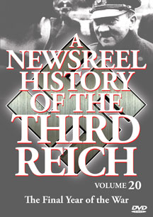 Newsreel History Of The Third Reich - Vol. 20: Final Year Ofthe War