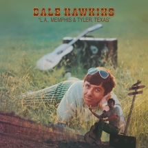 Dale Hawkins - L.A., Memphis And Tyler, Texas