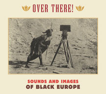 Over There-sounds & Images From Black Europe