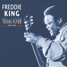 Freddie King - Texas Flyer 1974-1976