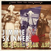 Jimmie Skinner - Gonna Shake This Shack Tonight: One Dead Man Ago