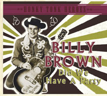 Billy Brown - Honky Tonk Heroes: Did We Have A Party