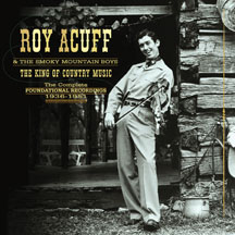 Roy Acuff & The Smoky Mountain Boys - King Of Country Music: Foundation Recordings Complete 1936-51