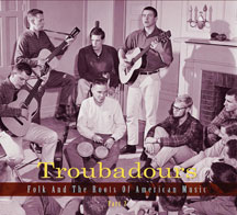 Troubadours: Folk And The Roots Of American Music Vol.2