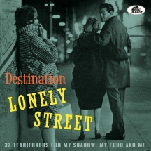 Destination Lonely Street: 32 Tearjerkers For My Shadow, My Echo And Me