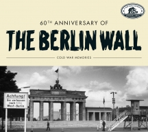 60th Anniversary Of The Berlin Wall: Cold War Memories