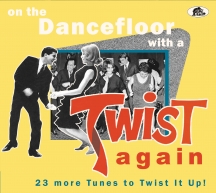 On The Dancefloor With A Twist Again: 23 More Tunes To Twist It Up!