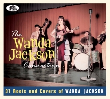 The Wanda Jackson Connection: 31 Roots And Covers Of Wanda Jackson