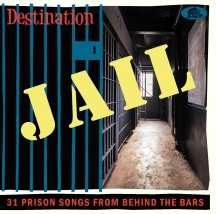 Destination Jail: 31 Prison Songs From Behind The Bars