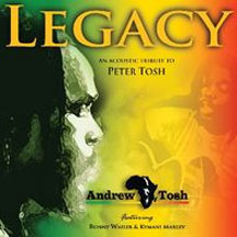 Andrew Tosh - Legacy: An Acoustic Tribute To Peter Tosh
