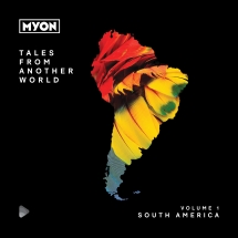 Myon - Tales From Another World: Volume 1 South America