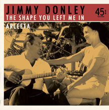 Donley Jimmy - The Shape You Left Me In B/w Arleeta