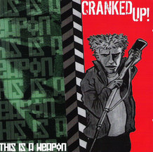 Cranked Up! - This Is A Weapon