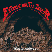 Extreme Brutal Terror - Slaughterhouse