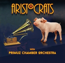 The Aristocrats & Primuz Chamber Orchestra - The Aristocrats With Primuz Chamber Orchestra