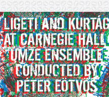 Ligeti, Gyorgy / Kurtag, Gyorgy / Eotvos, Peter / Umze Ensemble / Zagorinskaya, Natalia / Perenyi, M - Live At Carnegie Hall