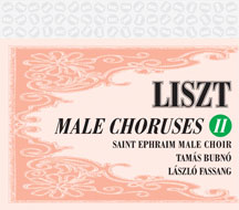 Saint Ephraim Male Choir  & Tamas Bubno - Liszt: Male Choruses Ii.