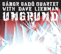 Gado, Gabor Quartet & Liebman, Dave - Ungrund