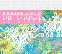 Adrienne Krausz - The Twilight Of Liszt