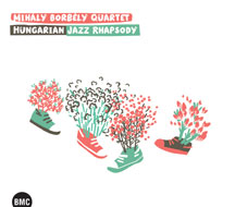 Mihaly Borbely Quartet - Hungarian Jazz Rhapsody