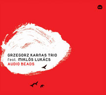 Karnas, Grzegorz Trio & Lukacs, Miklos - Audio Beads