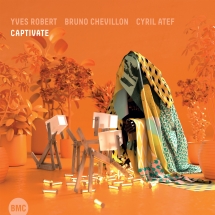Yves Robert & Bruno Chevillon & Cyril Atef - Captivate