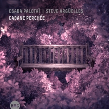 Csaba Palotaï & Steve Argüelles - Cabane Perchée