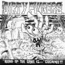 Dirty Fingers - The Name of the Game Is Cocaine
