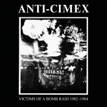 Anti Cimex - Victims of A Bomb Raid:1982-1984